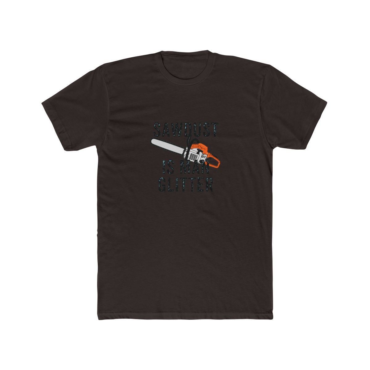 funny shirt chainsaw sawdust is man glitter - alternate angle 3, merchandise