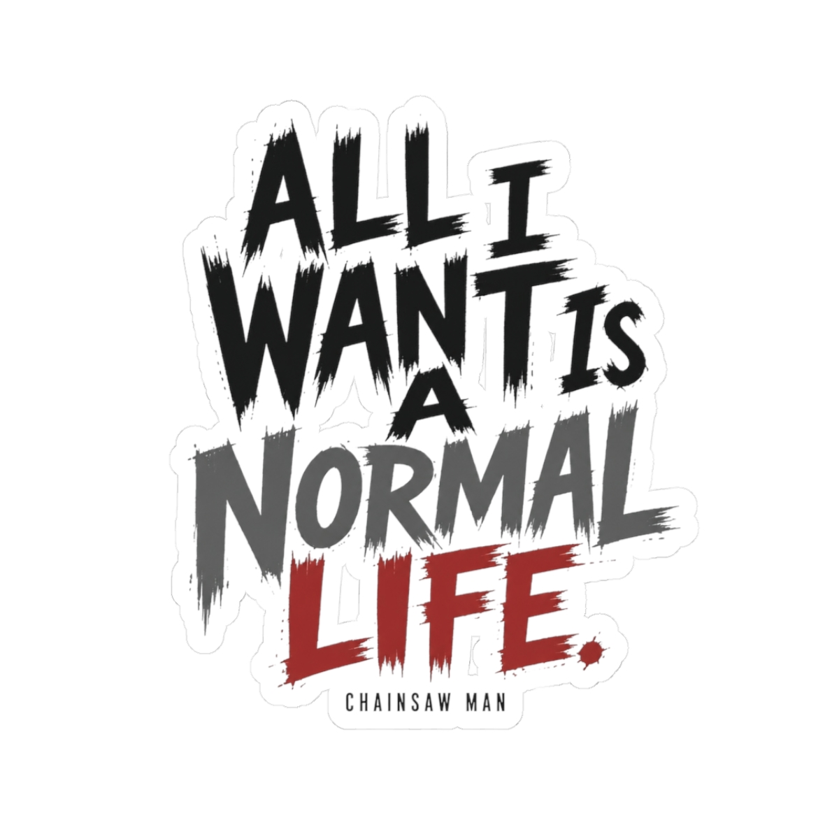 Chainsaw Man "All I want is a normal life." Sticker - Official Stickers merchandise